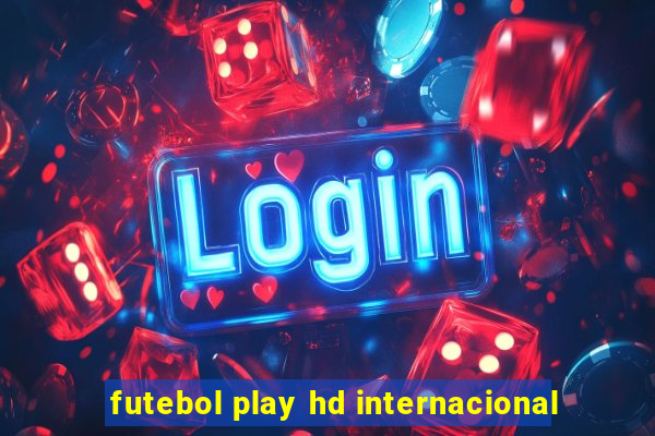 futebol play hd internacional